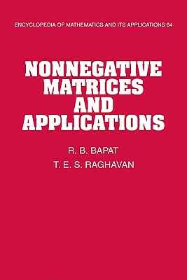 Nonnegative Matrices and Applications - Bapat, R. B., and Raghavan, T. E. S.