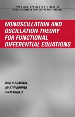 Nonoscillation and Oscillation Theory for Functional Differential Equations - Agarwal, Ravi P., and Bohner, Martin, and Li, Wan-Tong