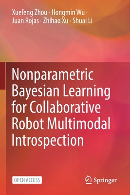Nonparametric Bayesian Learning for Collaborative Robot Multimodal Introspection - Zhou, Xuefeng, and Wu, Hongmin, and Rojas, Juan