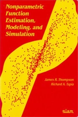Nonparametric Function Estimation, Modeling, and Simulation - Thompson, James R, and Tapia, Richard A, Professor