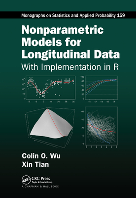 Nonparametric Models for Longitudinal Data: With Implementation in R - Wu, Colin O., and Tian, Xin