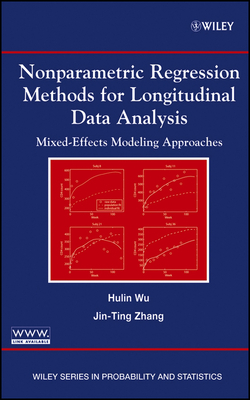 Nonparametric Regression Methods for Longitudinal Data Analysis: Mixed-Effects Modeling Approaches - Wu, Hulin, and Zhang, Jin-Ting