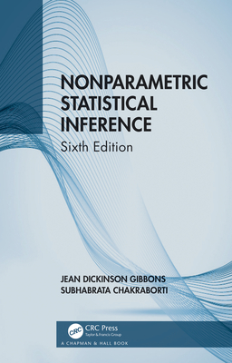 Nonparametric Statistical Inference - Gibbons, Jean Dickinson, and Chakraborti, Subhabrata