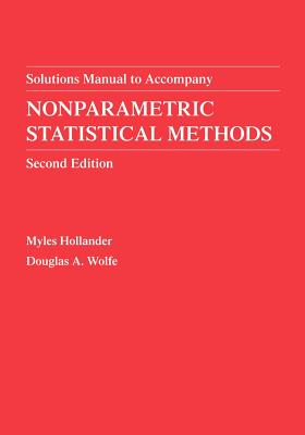 Nonparametric Statistical Methods, Solutions Manual - Hollander, Myles, and Wolfe, Douglas A