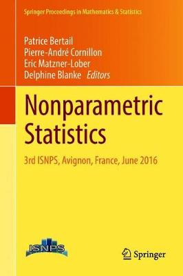 Nonparametric Statistics: 3rd Isnps, Avignon, France, June 2016 - Bertail, Patrice (Editor), and Blanke, Delphine (Editor), and Cornillon, Pierre-Andr� (Editor)