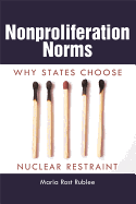 Nonproliferation Norms: Why States Choose Nuclear Restraint