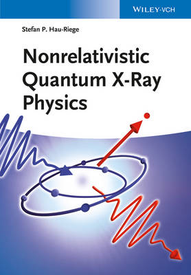 Nonrelativistic Quantum X-Ray Physics - Hau-Riege, Stefan P