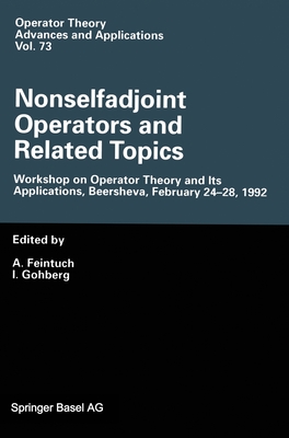 Nonselfadjoint Operators and Related Topics - Feintuch, Avraham, and Gohberg, I (Editor)
