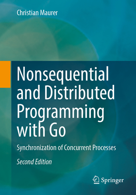 Nonsequential and Distributed Programming with Go: Synchronization of Concurrent Processes - Maurer, Christian