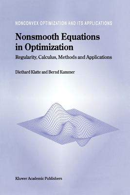 Nonsmooth Equations in Optimization: Regularity, Calculus, Methods and Applications - Klatte, Diethard, and Kummer, B.