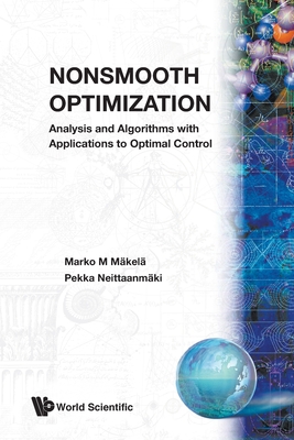 Nonsmooth Optimization: Analysis And Algorithms With Applications To Optimal Control - Makela, Marko M, and Neittaanmaki, Pekka
