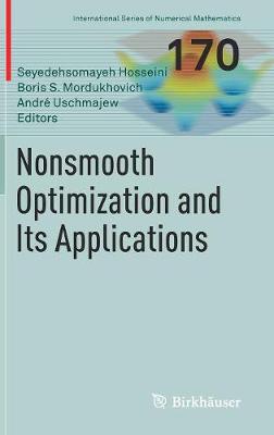 Nonsmooth Optimization and Its Applications - Hosseini, Seyedehsomayeh (Editor), and Mordukhovich, Boris S (Editor), and Uschmajew, Andr� (Editor)
