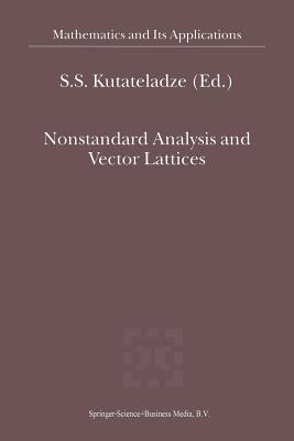 Nonstandard Analysis and Vector Lattices - Kutateladze, Sem�n Samsonovich (Editor)