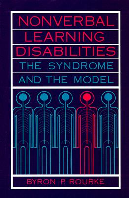Nonverbal Learning Disabilities: The Syndrome and the Model - Rourke, Byron P, P