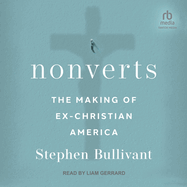 Nonverts: The Making of Ex-Christian America