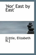 Nor East by East