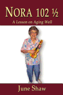 Nora 102 1/2: A Lesson on Aging Well
