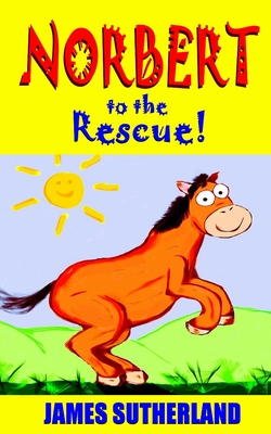Norbert to the Rescue! - Sutherland, James