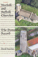 Norfolk and Suffolk Churches: The Domesday Record: A Handbook for Reference and Use