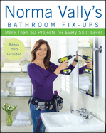 Norma Vally's Bathroom Fix-Ups: More Than 50 Projects for Every Skill Level