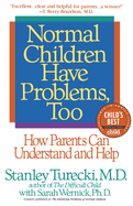 Normal Children Have Problems, Too: How Parents Can Understand and Help
