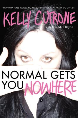 Normal Gets You Nowhere - Cutrone, Kelly, and Bryan, Meredith