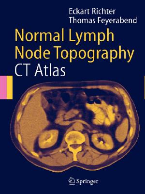 Normal Lymph Node Topography: CT Atlas - Richter, E, and Bohndorf, W (Foreword by), and Feyerabend, T