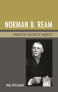 Norman B. Ream: Forgotten Master of Markets