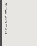 Norman Foster Works: Volume 4