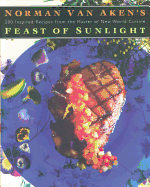 Norman Van Aken's Feast of Sunlight