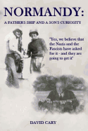 Normandy: A Father's Ship and a Son's Curiosity