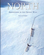 North: Adventures in the Frozen Wild