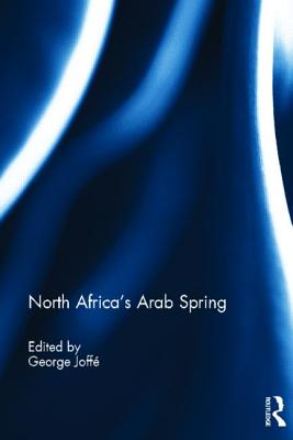 North Africa's Arab Spring - Joff�, George (Editor)