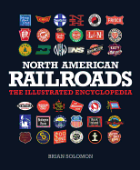 North American Railroads: The Illustrated Encyclopedia