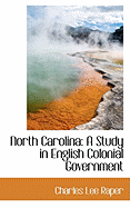 North Carolina: A Study in English Colonial Government