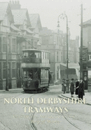 North Derbyshire Tramways: Chesterfield, Matlock & Glossop