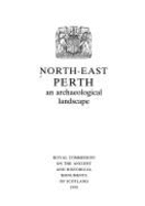 North-east Perth: An Archaeological Landscape