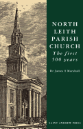 North Leith Parish Church: The First 500 Years
