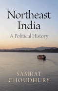 Northeast India: A Political History