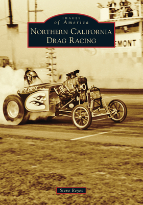 Northern California Drag Racing - Reyes, Steve