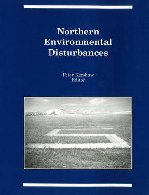 Northern Environmental Disturbances - Kershaw, G Peter (Editor)