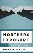 Northern Exposure: A Cultural History