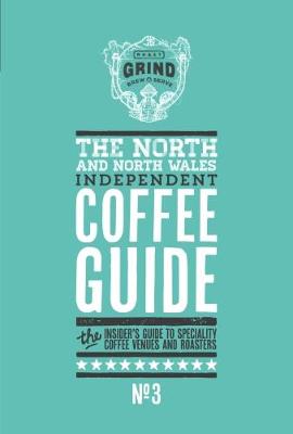 Northern Independent Coffee Guide - Rees, Jo (Editor)