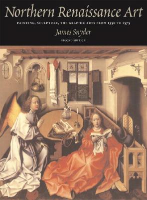 Northern Renaissance Art - Snyder, James, and Silver, Larry, and Luttikhuizen, Henry