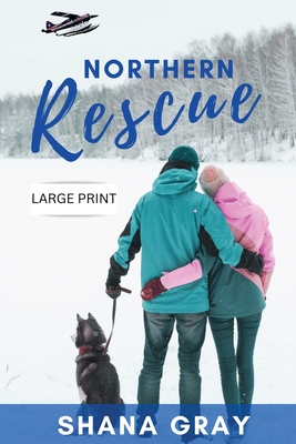 Northern Rescue - Gray, Shana