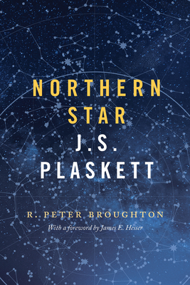 Northern Star: J.S. Plaskett - Broughton, R Peter, and Hesser, James E (Foreword by)