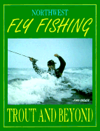 Northwest Fly Fishing: Trout and Beyond