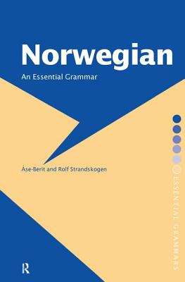 Norwegian: An Essential Grammar - Strandskogen, ?Ase-Berit, and White, Barbara (Translated by), and Strandskogen, Rolf