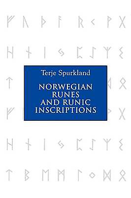 Norwegian Runes and Runic Inscriptions - Spurkland, Terje, and Van Der Hoek, Betsy (Translated by)