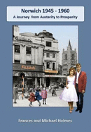 Norwich 1945 to 1960: A Journey from Austerity to Prosperity